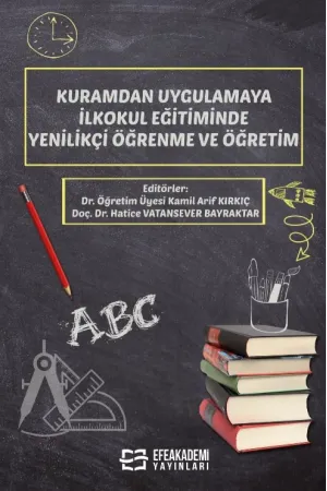 Kuramdan Uygulamaya İlkokul Eğitiminde Yenilikçi Öğrenme Ve Öğretim
