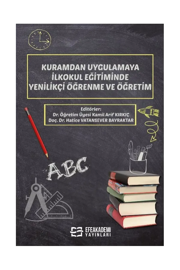 Kuramdan Uygulamaya İlkokul Eğitiminde Yenilikçi Öğrenme Ve Öğretim