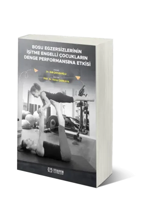 Bosu Egzersizlerinin İşitme Engelli Çocukların Denge Performansına Etkisi
