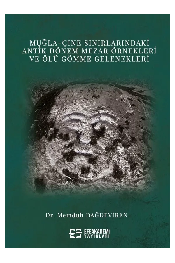 Muğla-Çine Sınırlarındaki Antik Dönem Mezar Örnekleri Ve Ölü Gömme Gelenekleri
