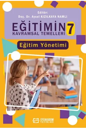 Eğitimin Kavramsal Temelleri-7: Eğitim Yönetimi (Ciltli)