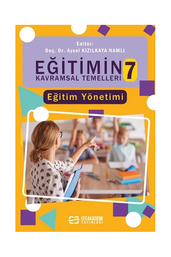 Eğitimin Kavramsal Temelleri-7: Eğitim Yönetimi (Ciltli)
