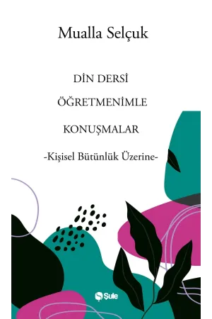Din Dersi Öğretmenimle Konuşmalar - Kişisel Bütünlük Üzerine