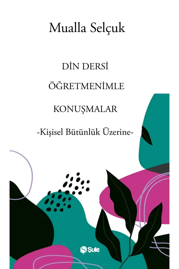 Din Dersi Öğretmenimle Konuşmalar - Kişisel Bütünlük Üzerine