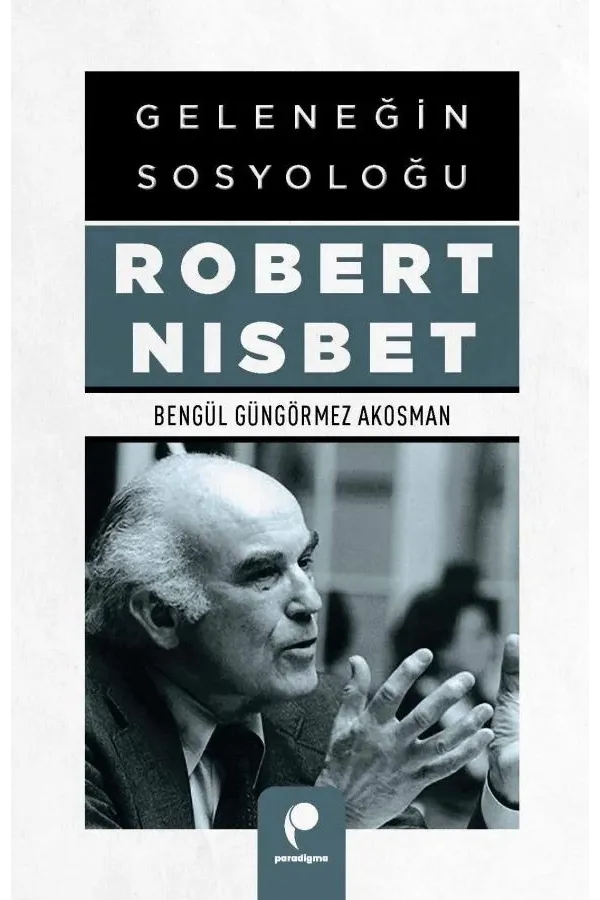 Geleneğin Sosyoloğu Robert Nisbet