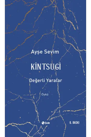 Kintsugi -Değerli Yaralar