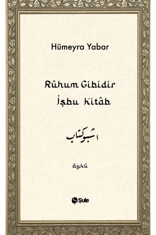 Ruhum Gibidir İşbu Kitab