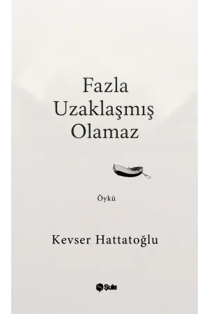 Fazla Uzaklaşmış Olamaz