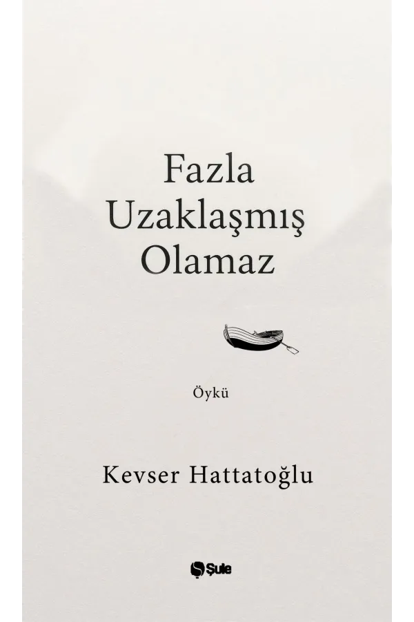 Fazla Uzaklaşmış Olamaz