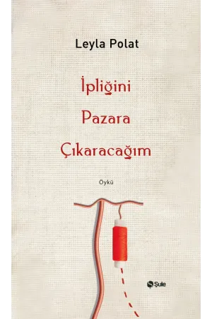 İpliğini Pazara Çıkaracağım