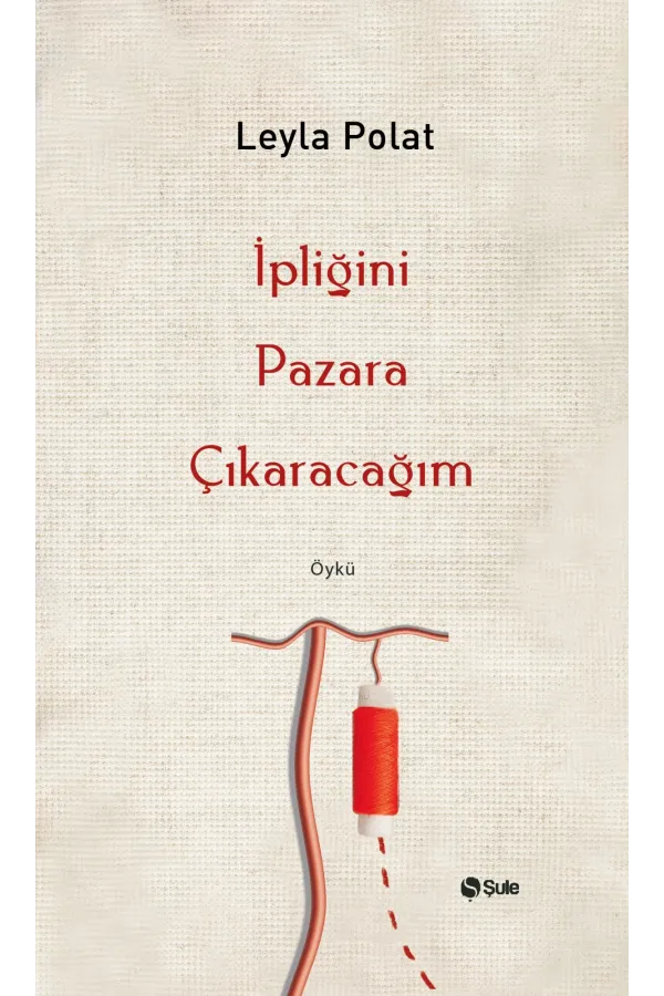 İpliğini Pazara Çıkaracağım