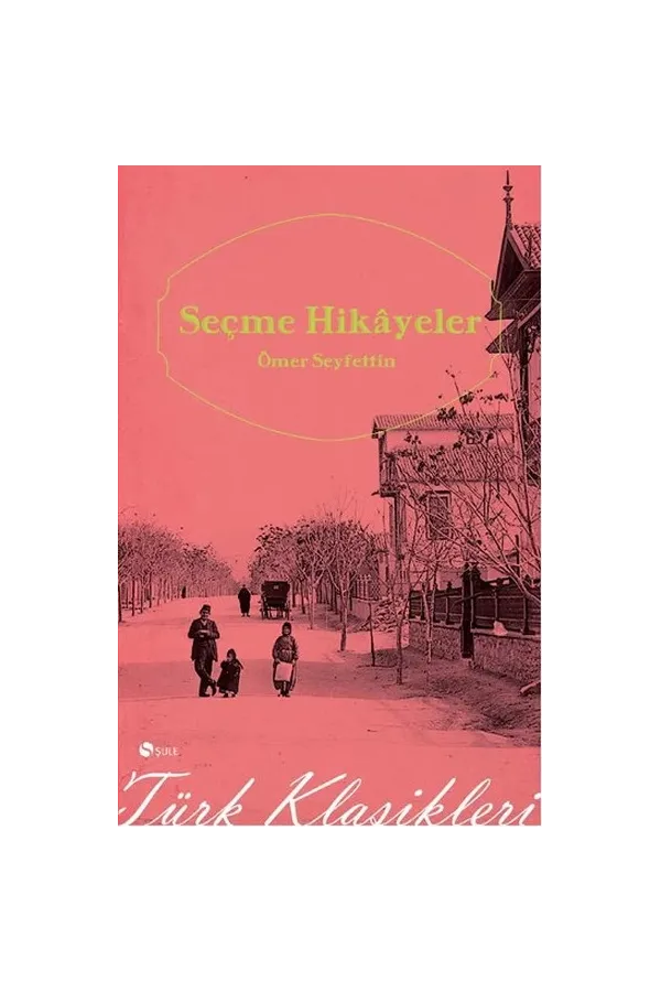 Seçme Hikayeler / Ömer Seyfettin