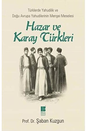 Hazar ve Karay Türkleri- Türklerde Yahudilik ve Doğu Avrupa Yahudilerinin Menşei Meselesi: Türklerde Yahudilik ve Doğu Avrupa | 