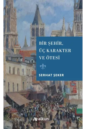 Bir Şehir, Üç Karakter ve Ötesi