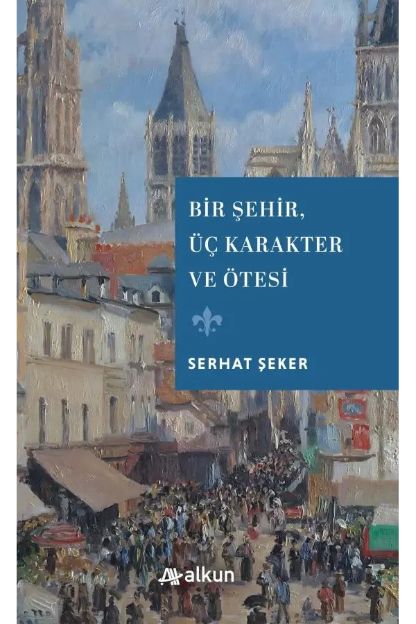 Bir Şehir, Üç Karakter ve Ötesi