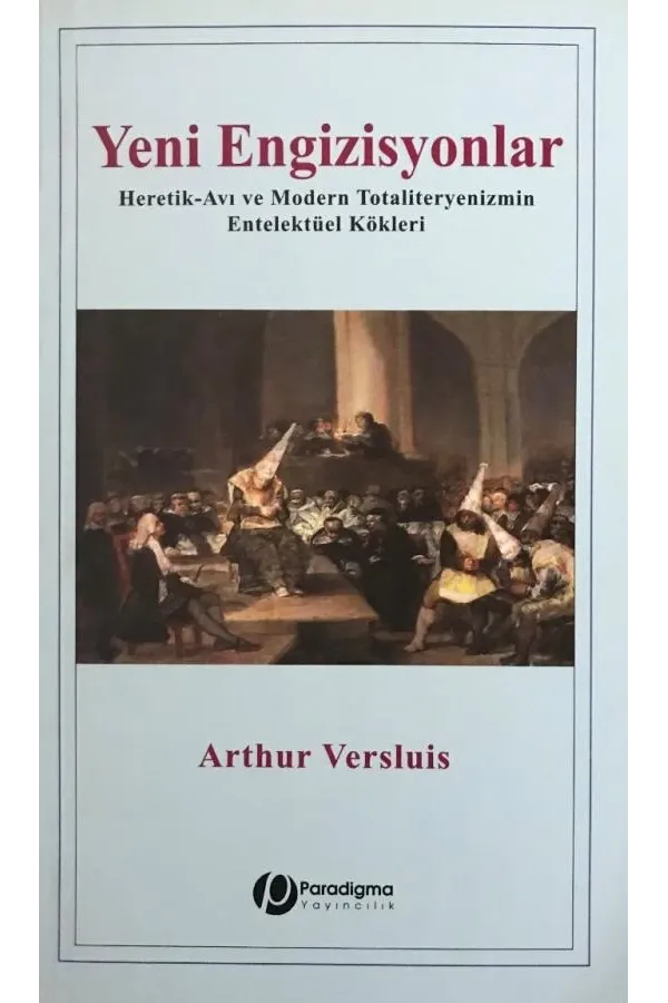 Yeni Engizisyonlar - Heretik-Avı ve Modern Totaliteryenizmin Entelektüel Kökleri