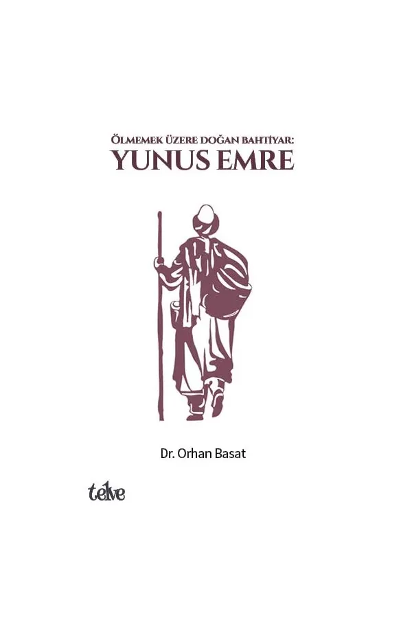 Ölmemek Üzere Doğan Bahtiyar  Yunus Emre