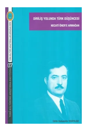 Diriliş Yolunda Türk Düşüncesi Necati Öner'e Armağan
