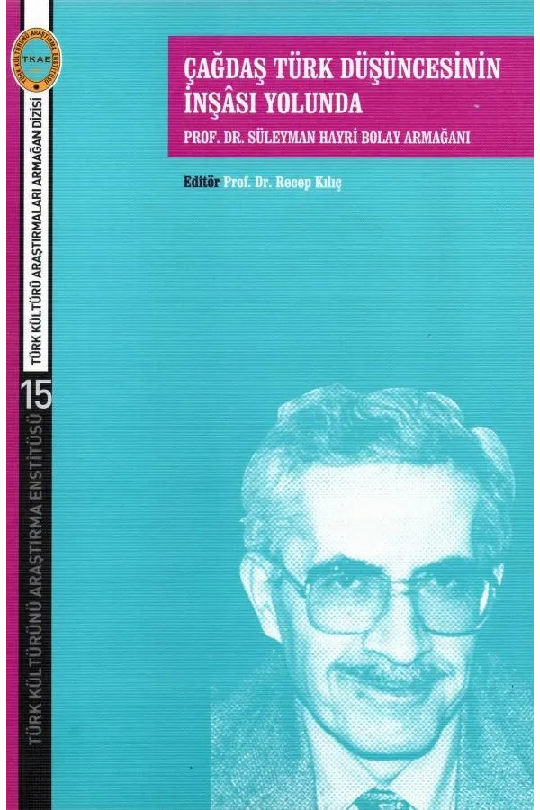 Çağdaş Türk Düşüncesinin İnşası Yolunda Prof. Dr. Süleyman Hayri Bolay Armağanı