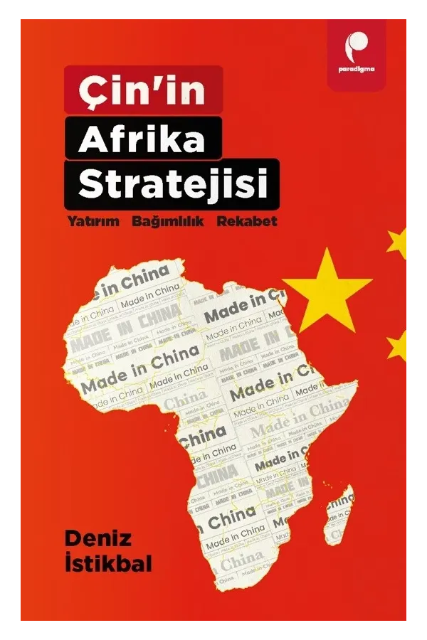 Çin’in Afrika Stratejisi: Yatırım, Bağımlılık, Rekabet