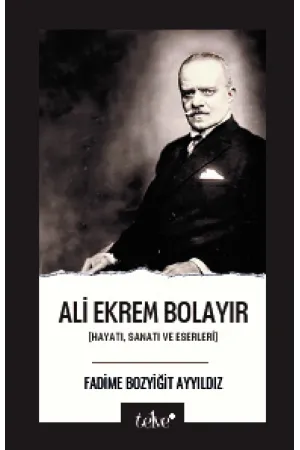 Ali Ekrem Bolayır: [Hayatı, Sanatı ve Eserleri]
