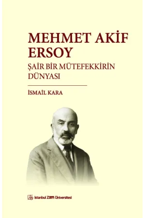 Mehmet Akif Ersoy: Şair Bir Mütefekkirin Dünyası