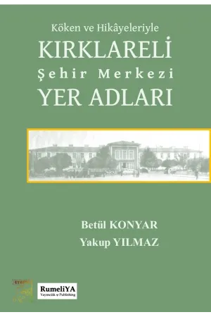 Köken ve Hikayeleriyle Kırklareli Şehir Merkezi Yer Adları