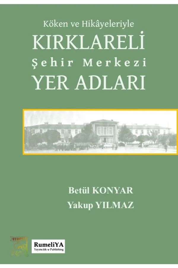 Köken ve Hikayeleriyle Kırklareli Şehir Merkezi Yer Adları