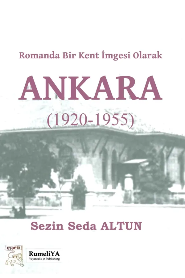 Romanda Bir Kent İmgesi Olarak Ankara (1920-1955)