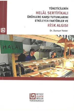 Tüketicilerin Helâl Sertifikalı Ürünlere Karşı Tutumlarını Etkileyen Faktörler Ve Risk Algısı