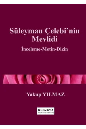 Süleyman Çelebi'nin Mevlidi (İnceleme-Metin-Dizin)
