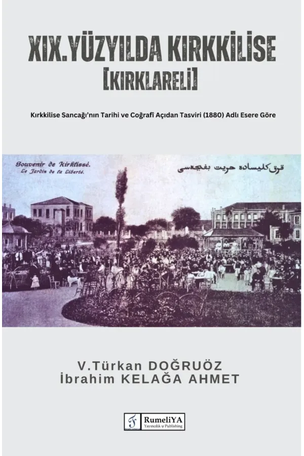 XIX. Yüzyılda Kırkkilise [Kırklareli]: Kırkkilise Sancağı’nın Tarihi ve Coğrafi Açıdan Tasviri (1880) Adlı Esere Göre