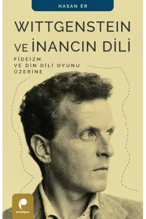 Wittgenstein ve İnancın Dili: Fideizm ve Din Dili Oyunu Üzerine