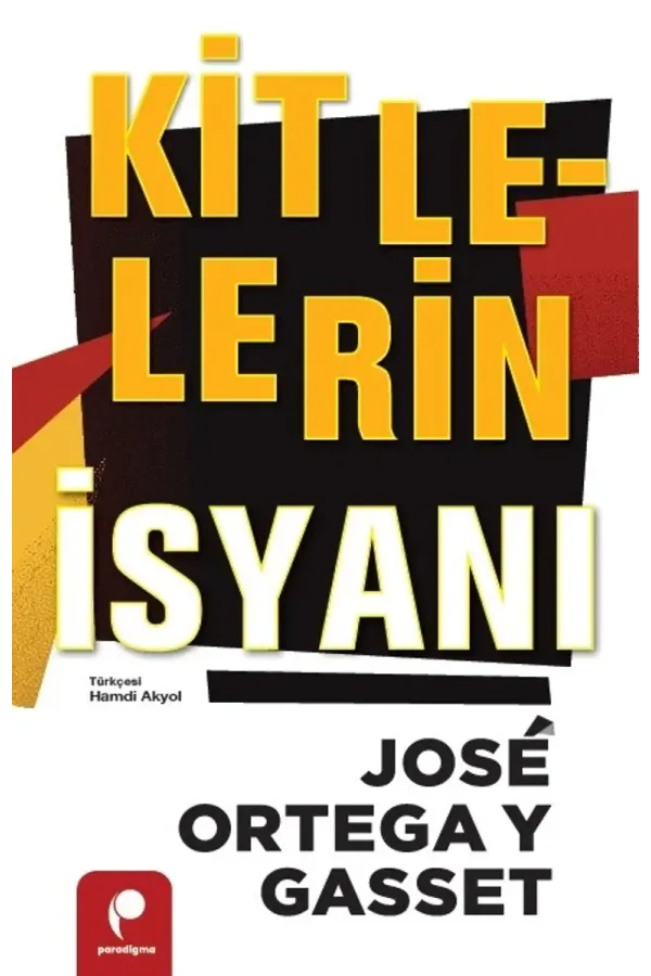 Kitlelerin İsyanı - José Ortega y Gasset | Siyaset & Felsefe Klasikleri
