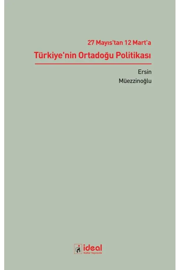 27 Mayıs'tan 12 Mart'a Türkiye'nin Ortadoğu Politikası