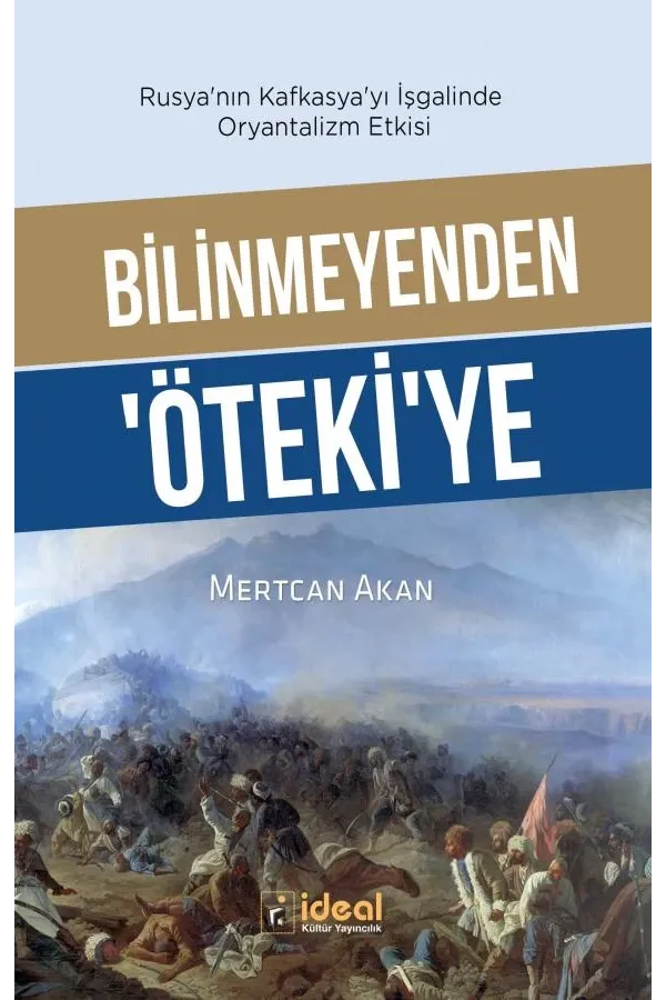 Bilinmeyenden ‘Öteki'ye Rusya'nın Kafkasya'yı İşgalinde Oryantalizm Etkisi