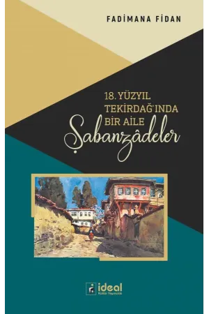 18. Yüzyıl Tekirdağ'ında Bir Aile: Şabanzâdeler
