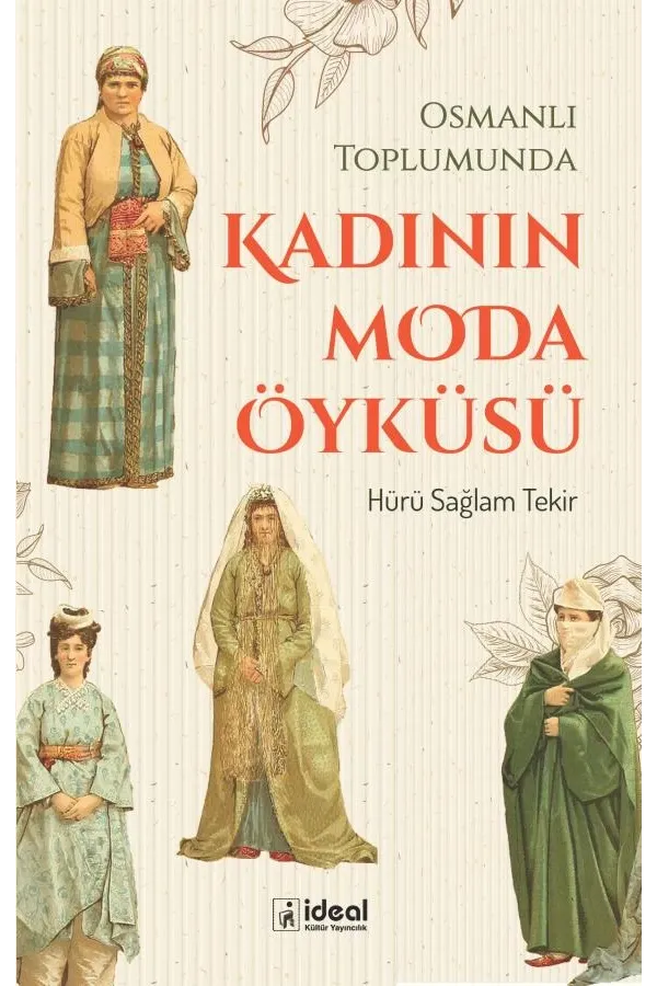 Osmanlı Toplumunda Kadının Moda Öyküsü