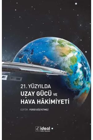 21. Yüzyılda Uzay Gücü ve Hava Hâkimiyeti