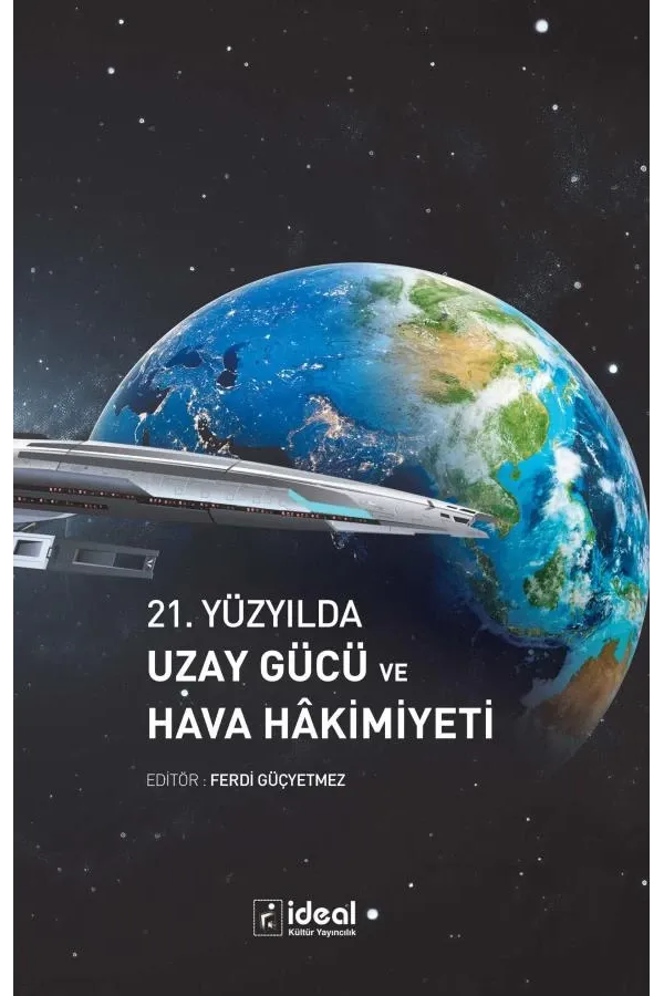 21. Yüzyılda Uzay Gücü ve Hava Hâkimiyeti