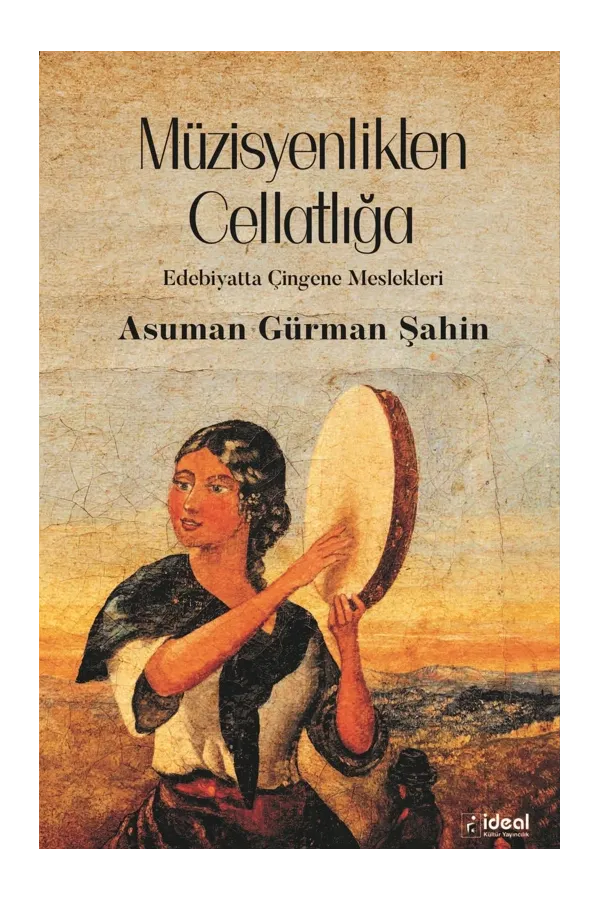 Müzisyenlikten Cellatlığa - Edebiyatta Çingene Meslekleri