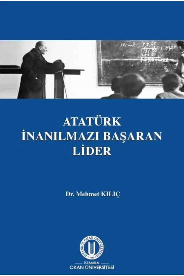 Atatürk İnanılmazı Başaran Lider