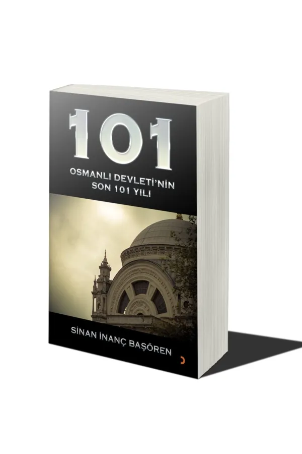101 Osmanlı Devleti’nin Son 101 Yılı