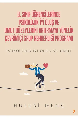 8. Sınıf Öğrencilerinde Psikolojik İyi Oluş ve Umut Düzeylerini Artırmaya Yönelik Çevrimiçi Grup Rehberliği Programı