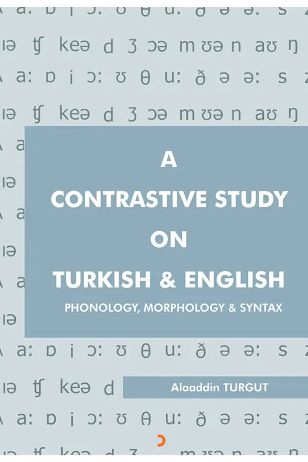 A CONTRASTIVE STUDY ON TURKISH & ENGLISH