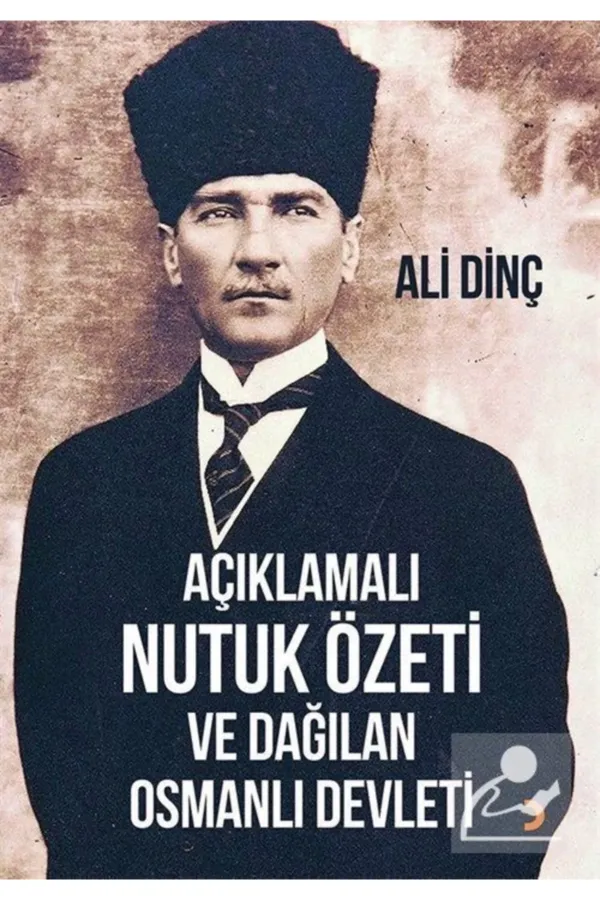 Açıklamalı Nutuk Özeti ve Dağılan Osmanlı Devleti