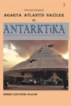Agarta Atlantis Naziler ve Antarktika