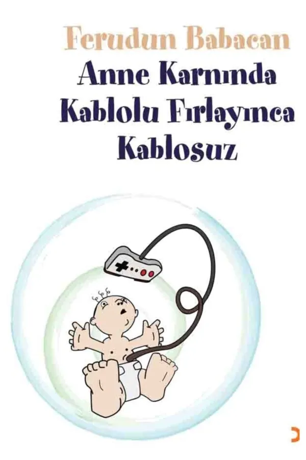 Anne Karnında Kablolu Fırlayınca Kablosuz