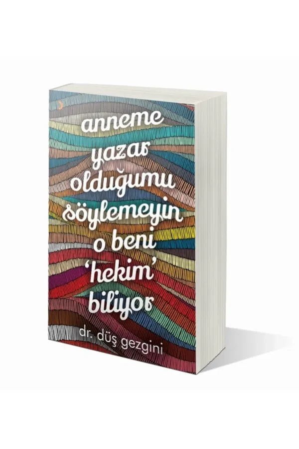 Anneme Yazar Olduğumu Söylemeyin O Beni Hekim" Biliyor"