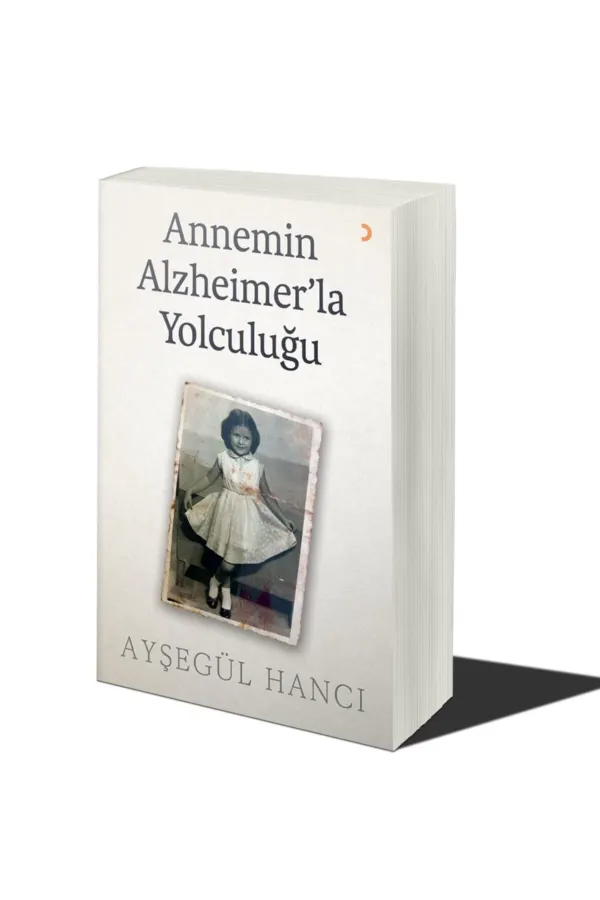 Annemin Alzheimer’la Yolculuğu